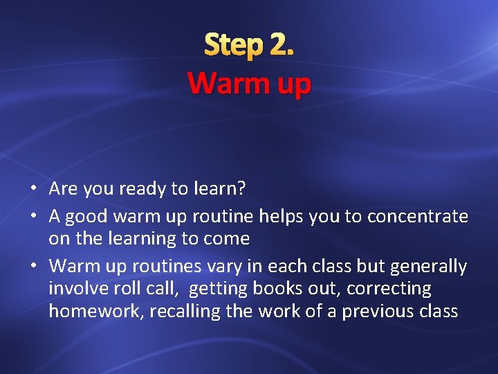 Step 2. Warm up • Are you ready to learn? • A good warm