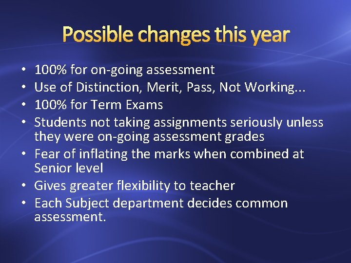 Possible changes this year 100% for on-going assessment Use of Distinction, Merit, Pass, Not