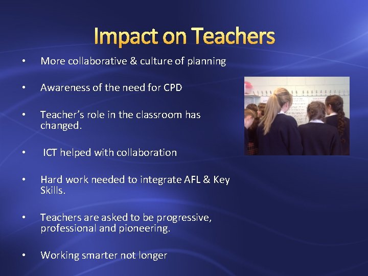 Impact on Teachers • More collaborative & culture of planning • Awareness of the