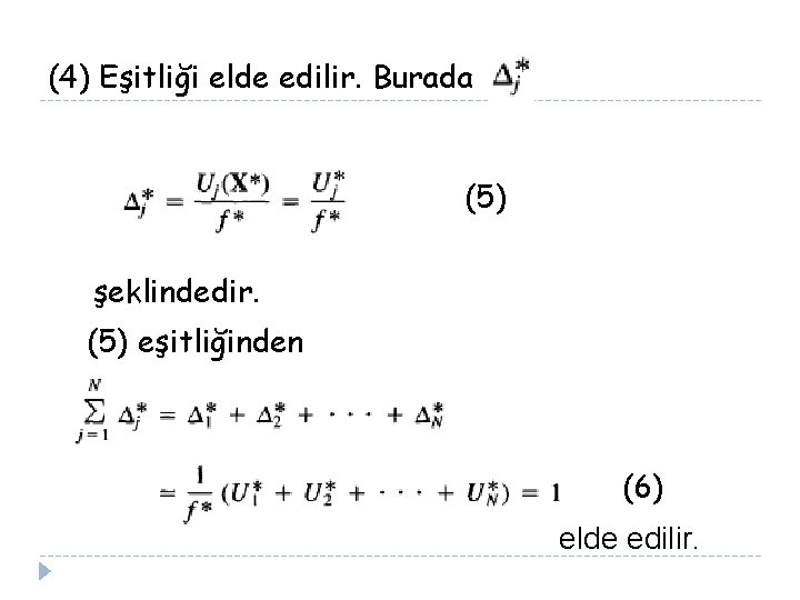 (4) Eşitliği elde edilir. Burada (5) şeklindedir. (5) eşitliğinden (6) elde edilir. 