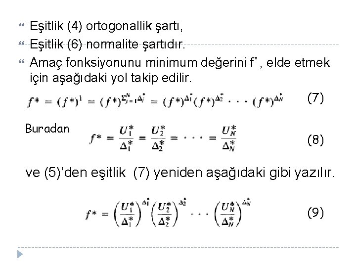  Eşitlik (4) ortogonallik şartı, Eşitlik (6) normalite şartıdır. Amaç fonksiyonunu minimum değerini f*