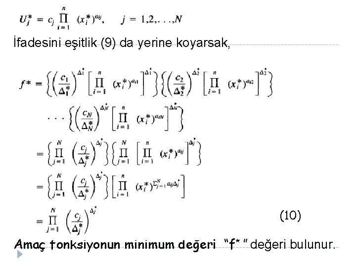İfadesini eşitlik (9) da yerine koyarsak, (10) Amaç fonksiyonun minimum değeri “f* ” değeri