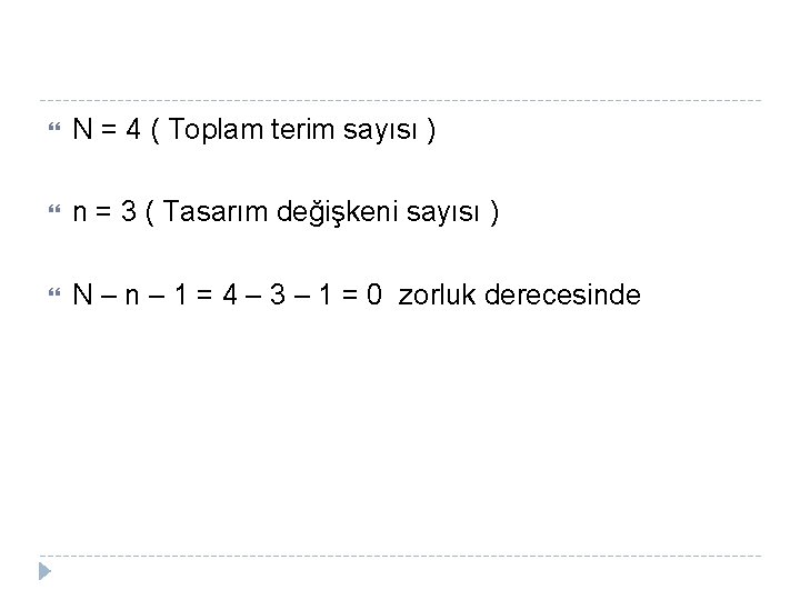  N = 4 ( Toplam terim sayısı ) n = 3 ( Tasarım