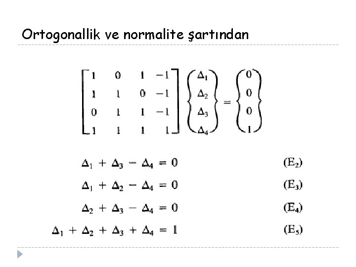 Ortogonallik ve normalite şartından 