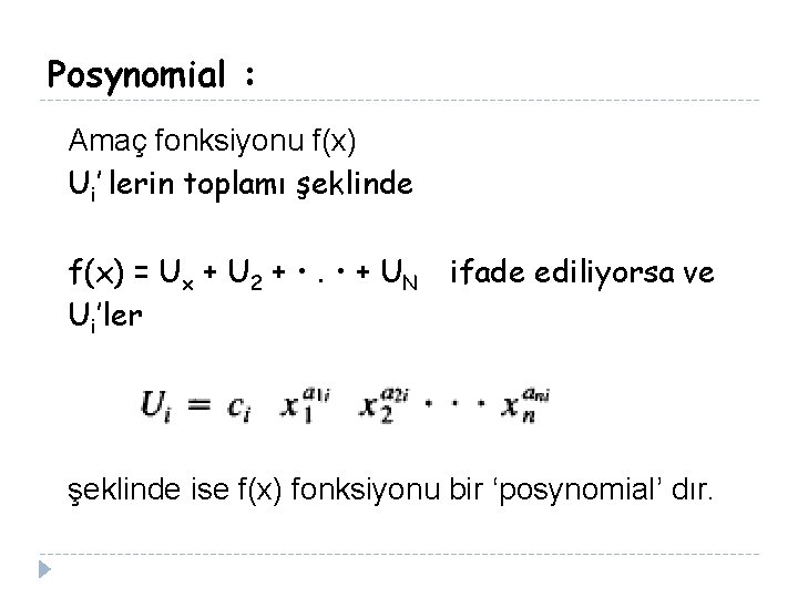 Posynomial : Amaç fonksiyonu f(x) Ui’ lerin toplamı şeklinde f(x) = Ux + U