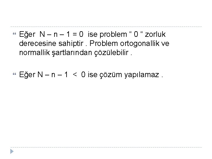  Eğer N – n – 1 = 0 ise problem “ 0 “