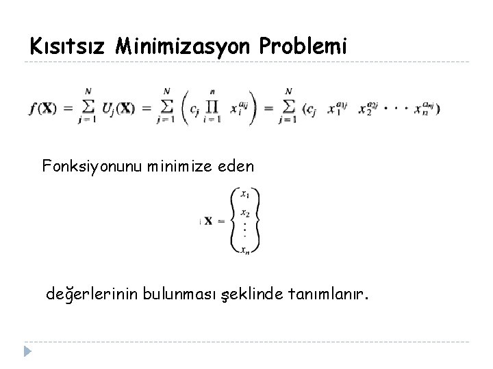 Kısıtsız Minimizasyon Problemi Fonksiyonunu minimize eden değerlerinin bulunması şeklinde tanımlanır. 