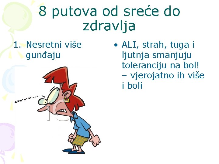 8 putova od sreće do zdravlja 1. Nesretni više gunđaju • ALI, strah, tuga