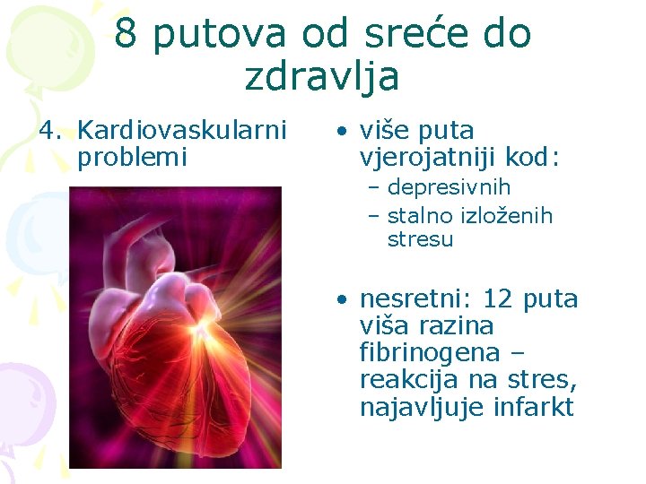 8 putova od sreće do zdravlja 4. Kardiovaskularni problemi • više puta vjerojatniji kod: