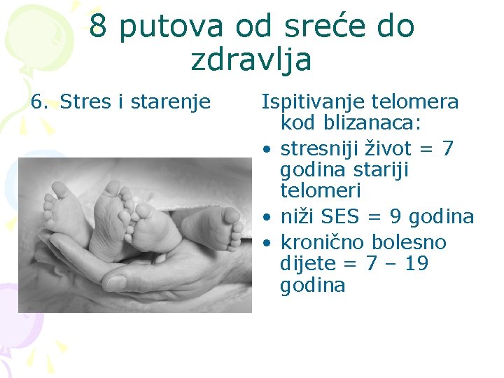 8 putova od sreće do zdravlja 6. Stres i starenje Ispitivanje telomera kod blizanaca: