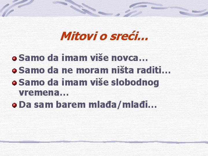 Mitovi o sreći… Samo da imam više novca… Samo da ne moram ništa raditi…