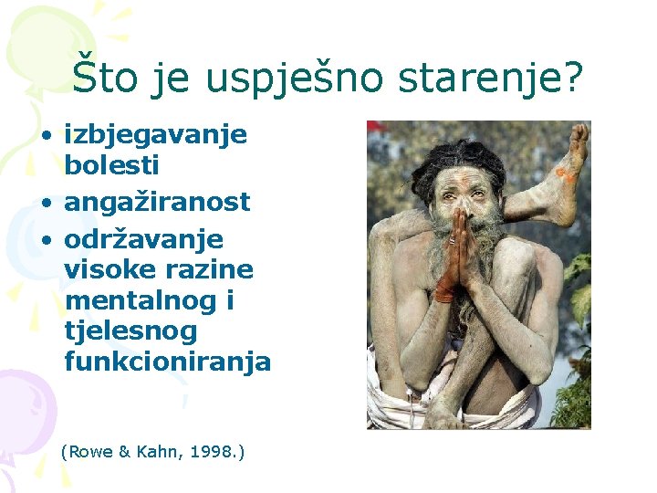 Što je uspješno starenje? • izbjegavanje bolesti • angažiranost • održavanje visoke razine mentalnog