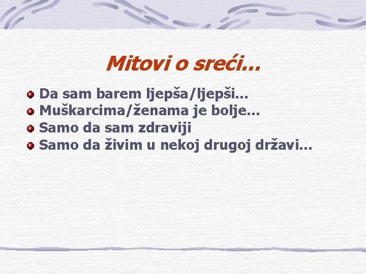 Mitovi o sreći… Da sam barem ljepša/ljepši… Muškarcima/ženama je bolje… Samo da sam zdraviji