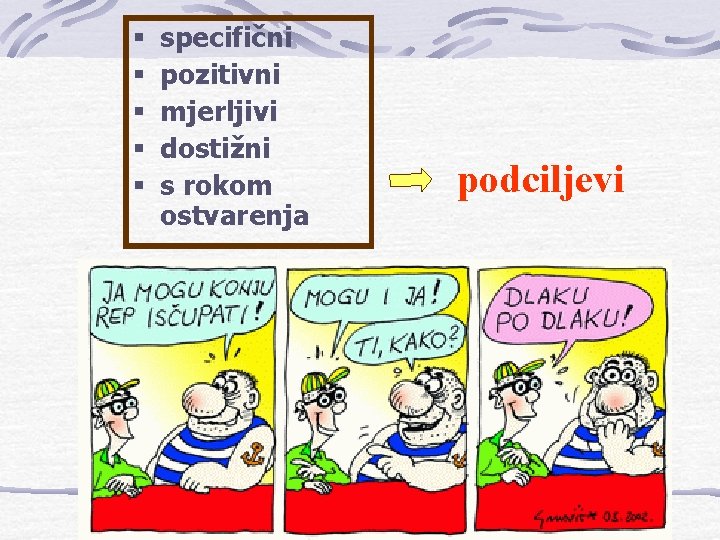 § § § specifični pozitivni mjerljivi dostižni s rokom ostvarenja podciljevi 