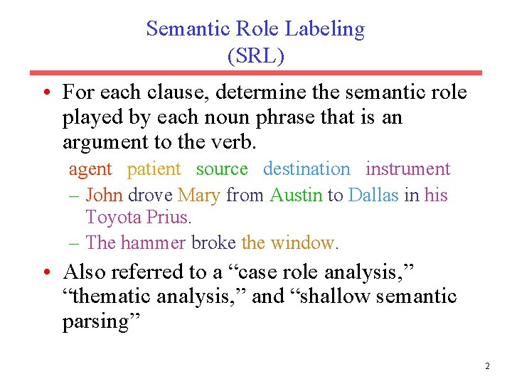 Semantic Role Labeling (SRL) • For each clause, determine the semantic role played by