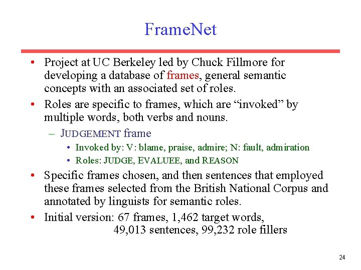 Frame. Net • Project at UC Berkeley led by Chuck Fillmore for developing a