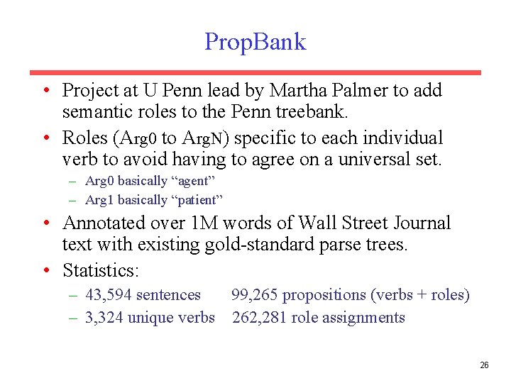 Prop. Bank • Project at U Penn lead by Martha Palmer to add semantic