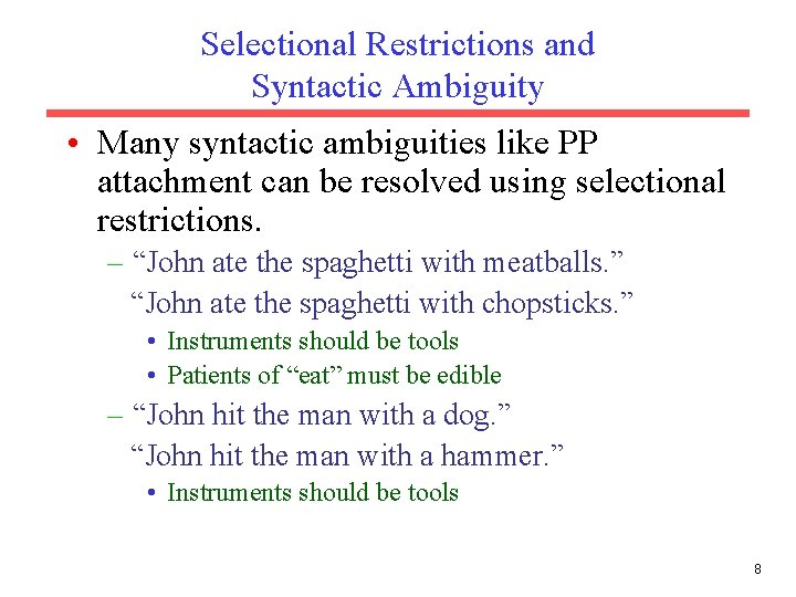 Selectional Restrictions and Syntactic Ambiguity • Many syntactic ambiguities like PP attachment can be