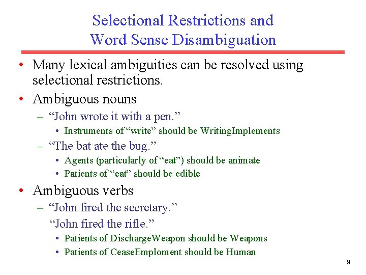 Selectional Restrictions and Word Sense Disambiguation • Many lexical ambiguities can be resolved using