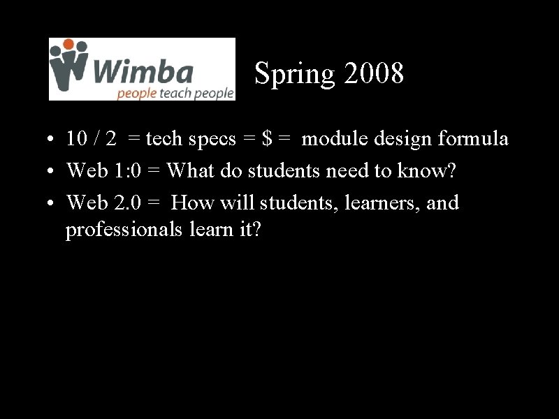 Spring 2008 • 10 / 2 = tech specs = $ = module design
