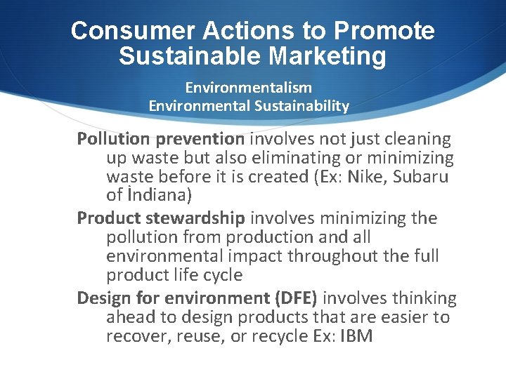 Consumer Actions to Promote Sustainable Marketing Environmentalism Environmental Sustainability Pollution prevention involves not just