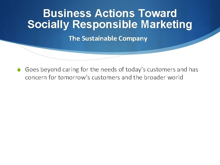 Business Actions Toward Socially Responsible Marketing The Sustainable Company S Goes beyond caring for