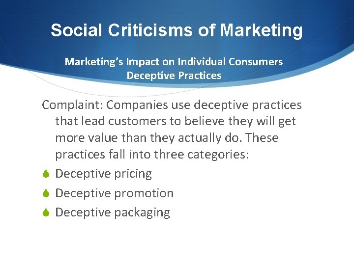 Social Criticisms of Marketing’s Impact on Individual Consumers Deceptive Practices Complaint: Companies use deceptive