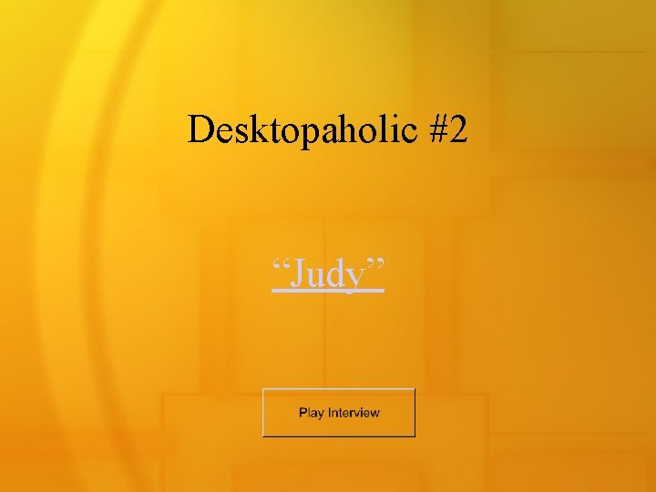 Desktopaholic #2 “Judy” 