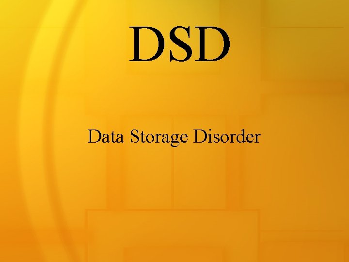 DSD Data Storage Disorder 