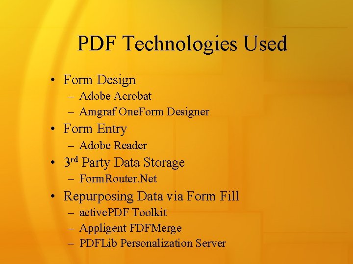 PDF Technologies Used • Form Design – Adobe Acrobat – Amgraf One. Form Designer