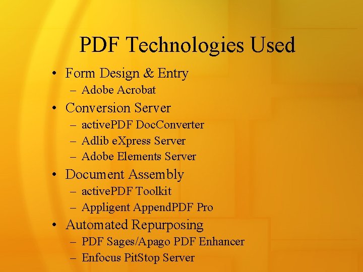 PDF Technologies Used • Form Design & Entry – Adobe Acrobat • Conversion Server