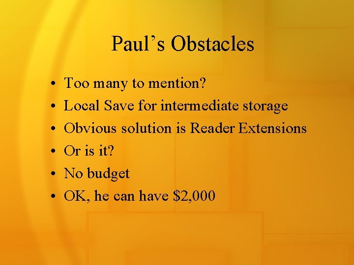 Paul’s Obstacles • • • Too many to mention? Local Save for intermediate storage