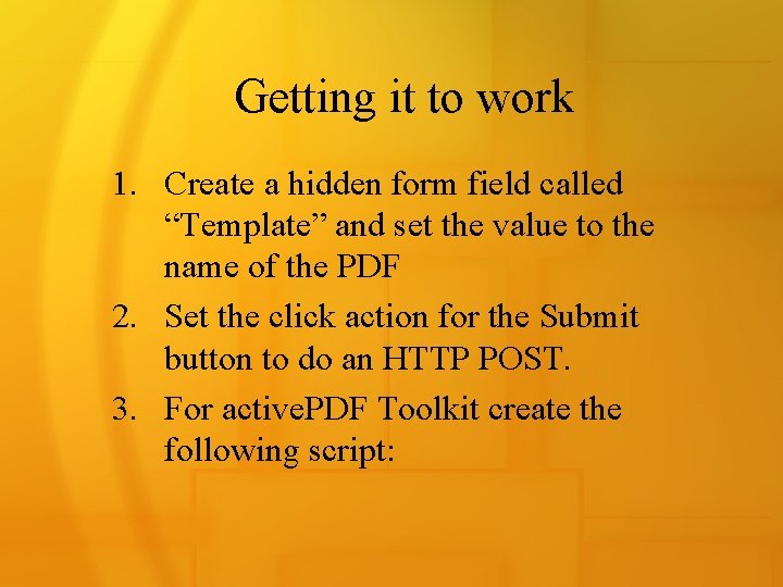 Getting it to work 1. Create a hidden form field called “Template” and set