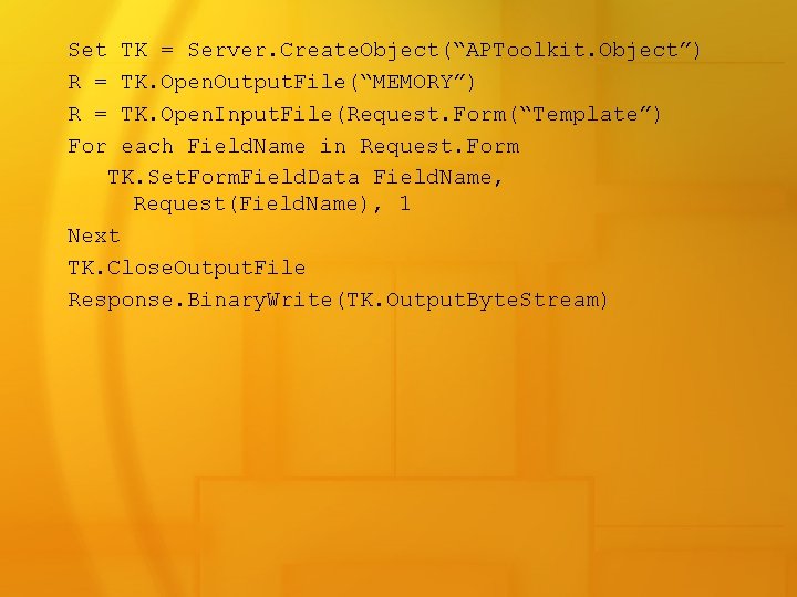 Set R = For TK = Server. Create. Object(“APToolkit. Object”) TK. Open. Output. File(“MEMORY”)