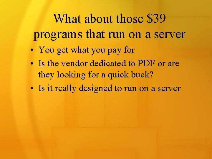What about those $39 programs that run on a server • You get what