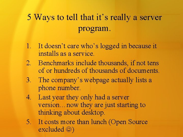 5 Ways to tell that it’s really a server program. 1. It doesn’t care