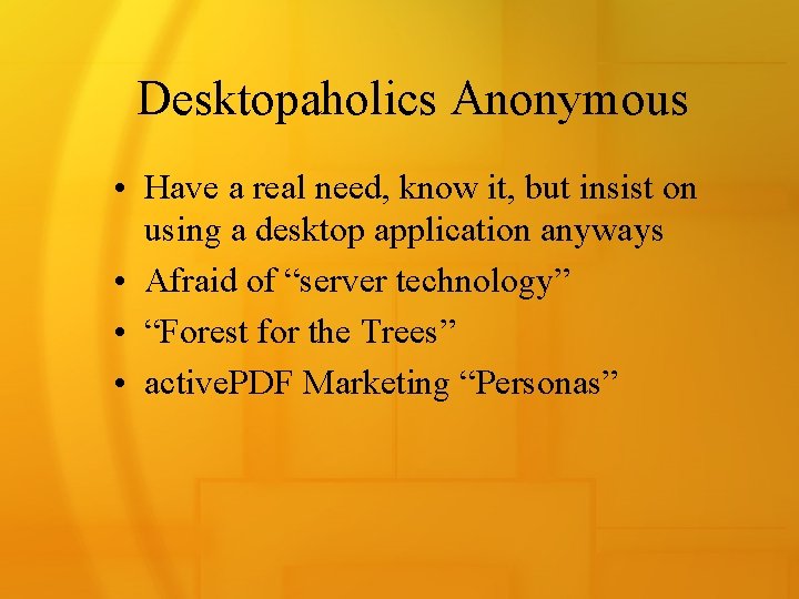 Desktopaholics Anonymous • Have a real need, know it, but insist on using a