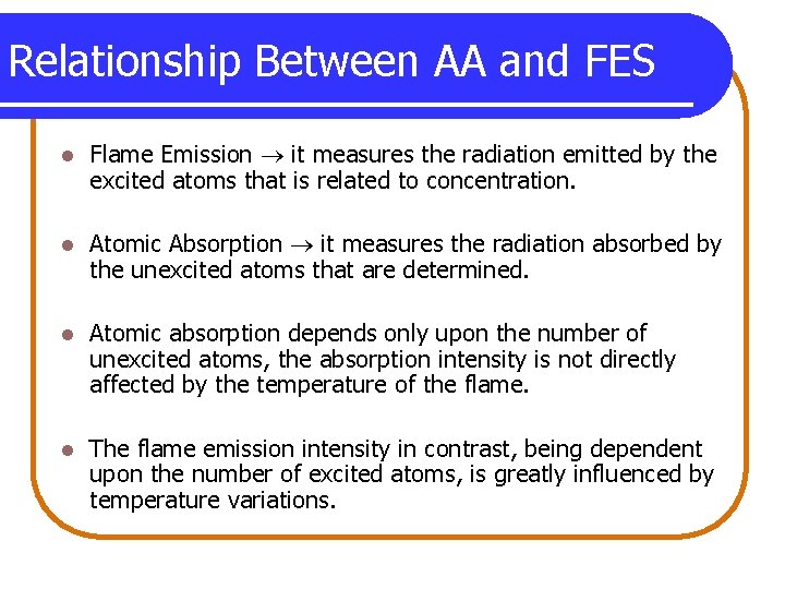 Relationship Between AA and FES l Flame Emission it measures the radiation emitted by
