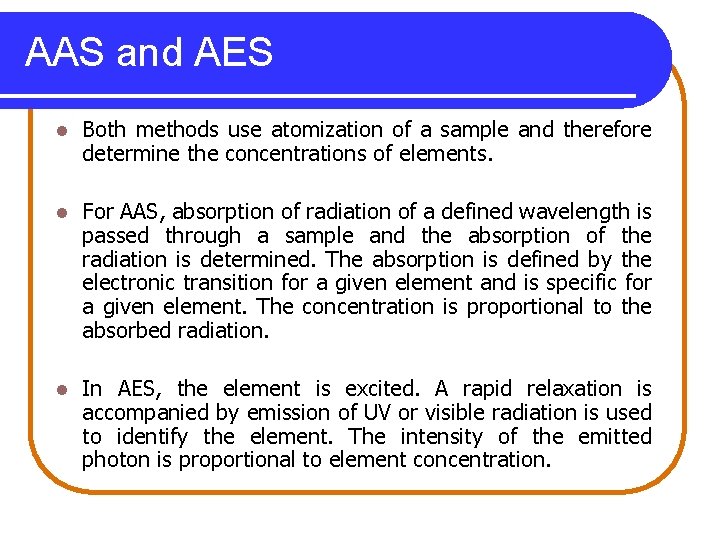 AAS and AES l Both methods use atomization of a sample and therefore determine