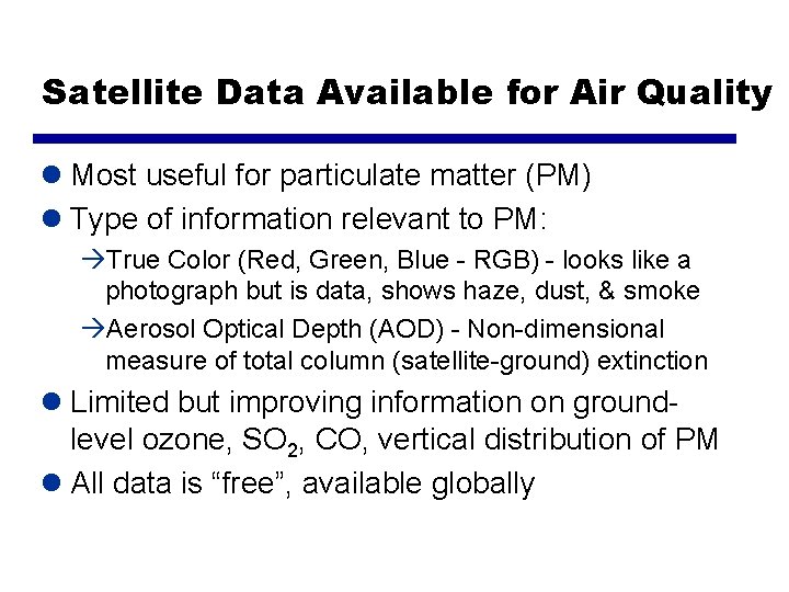 Satellite Data Available for Air Quality l Most useful for particulate matter (PM) l