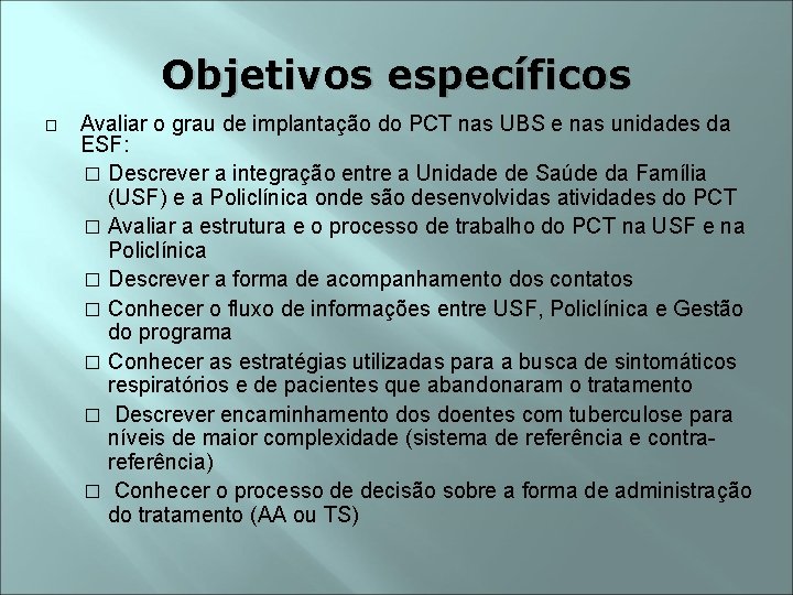 Objetivos específicos � Avaliar o grau de implantação do PCT nas UBS e nas