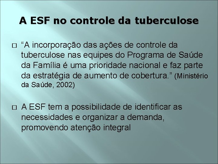 A ESF no controle da tuberculose � “A incorporação das ações de controle da