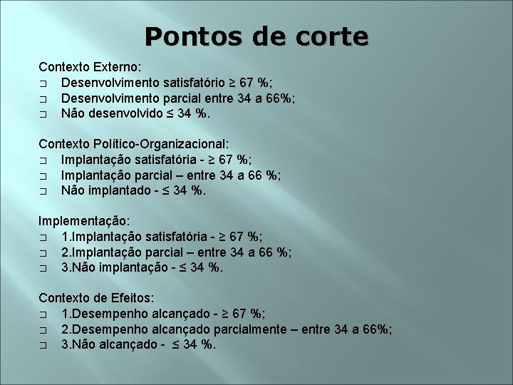 Pontos de corte Contexto Externo: � Desenvolvimento satisfatório ≥ 67 %; � Desenvolvimento parcial
