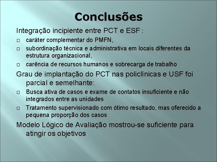 Conclusões Integração incipiente entre PCT e ESF : � � � caráter complementar do