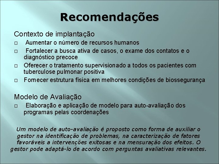 Recomendações Contexto de implantação � � Aumentar o número de recursos humanos Fortalecer a