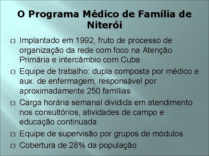 O Programa Médico de Família de Niterói � � � Implantado em 1992, fruto