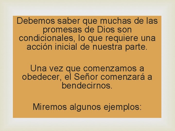 Debemos saber que muchas de las promesas de Dios son condicionales, lo que requiere