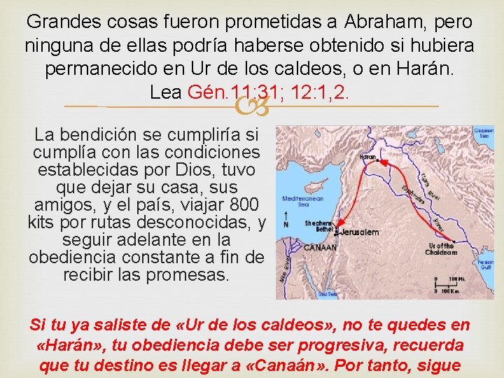 Grandes cosas fueron prometidas a Abraham, pero ninguna de ellas podría haberse obtenido si