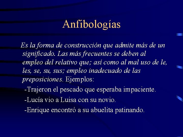 Anfibologías Es la forma de construcción que admite más de un significado. Las más