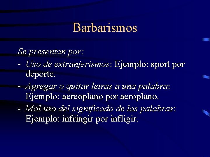 Barbarismos Se presentan por: - Uso de extranjerismos: Ejemplo: sport por deporte. - Agregar